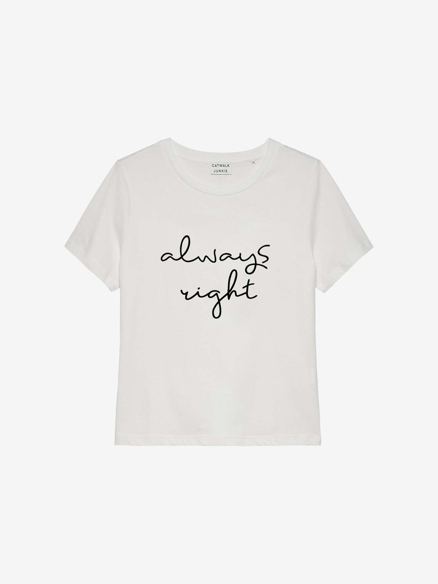 catwalk junkie Always right tshirt