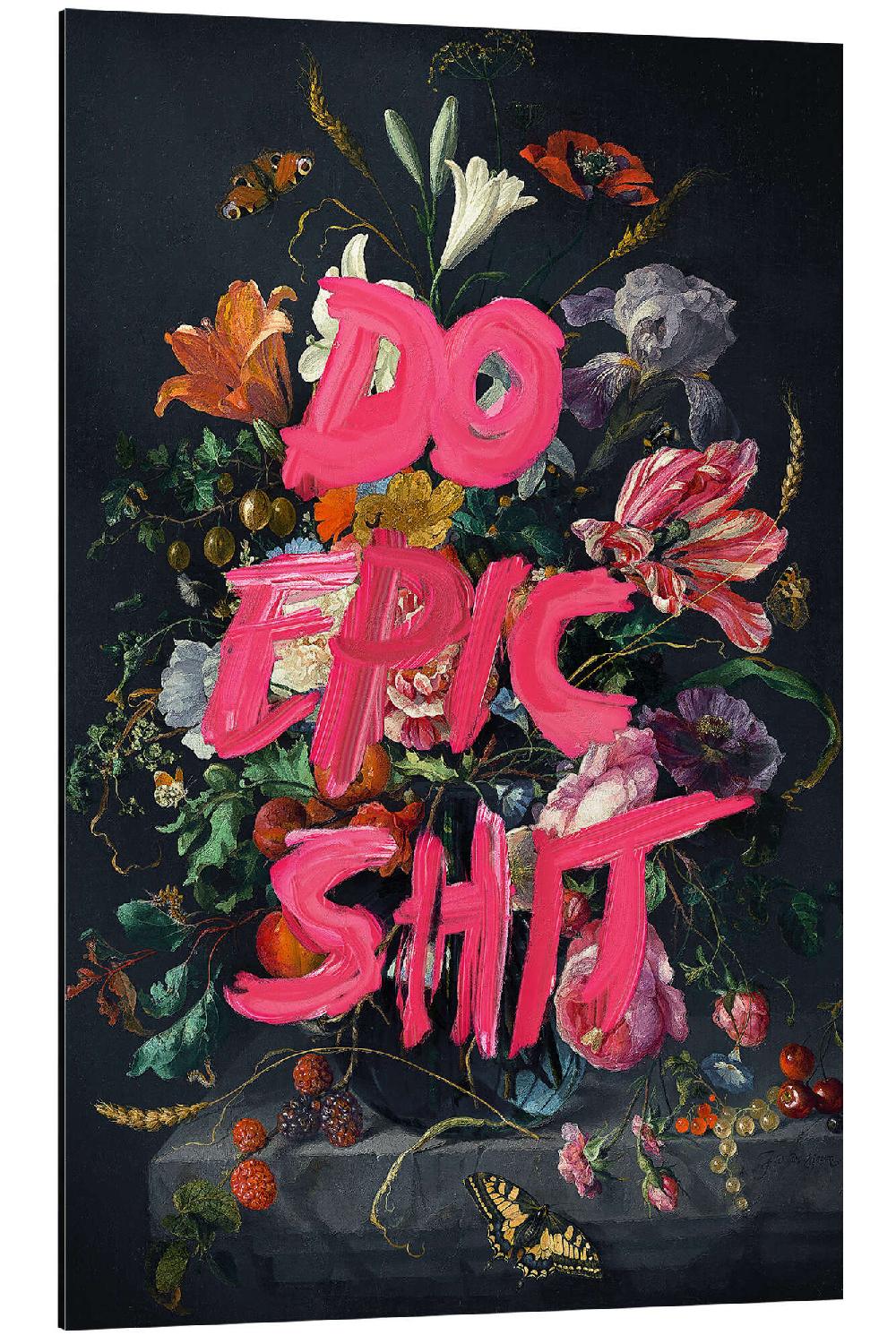 posterlounge Aluminium print Do Epic Shit