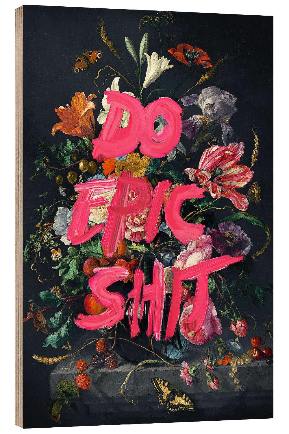 posterlounge Hout print Do Epic Shit