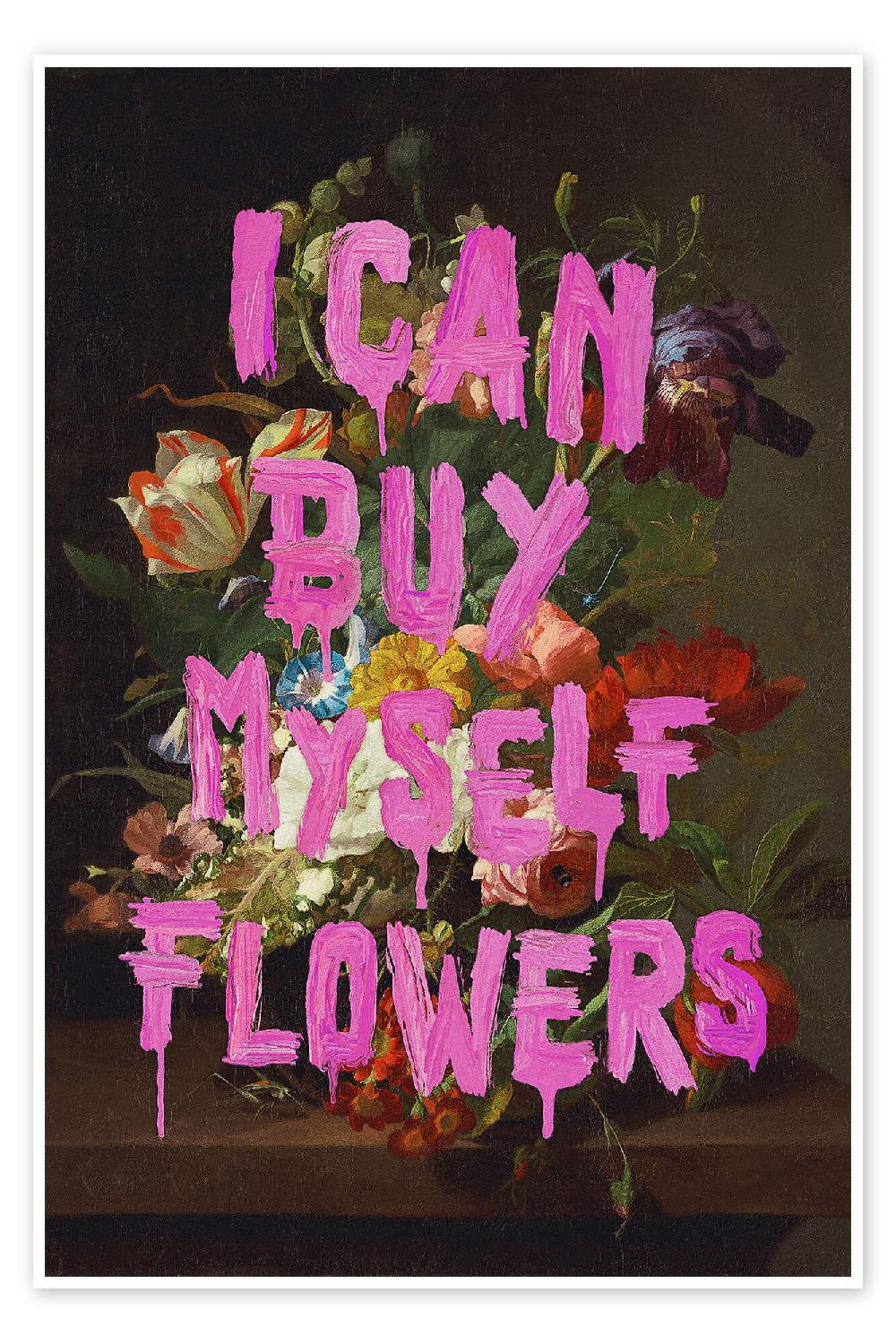 posterlounge Poster I Can Buy Myself Flowers