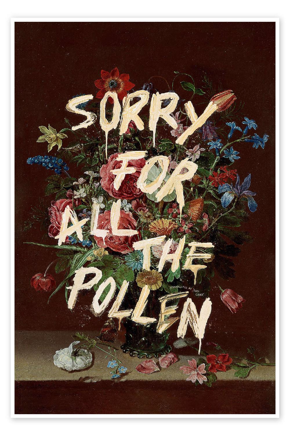 posterlounge Poster Sorry For All The Pollen